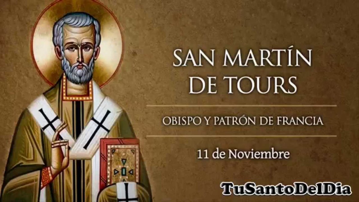 San Martín de Tours, Militar y luego Obispo (+397). Martín significa: "el batallador". (De Mart = batalla). Patrono de Francia y de la Guardia Suiza del Vaticano.