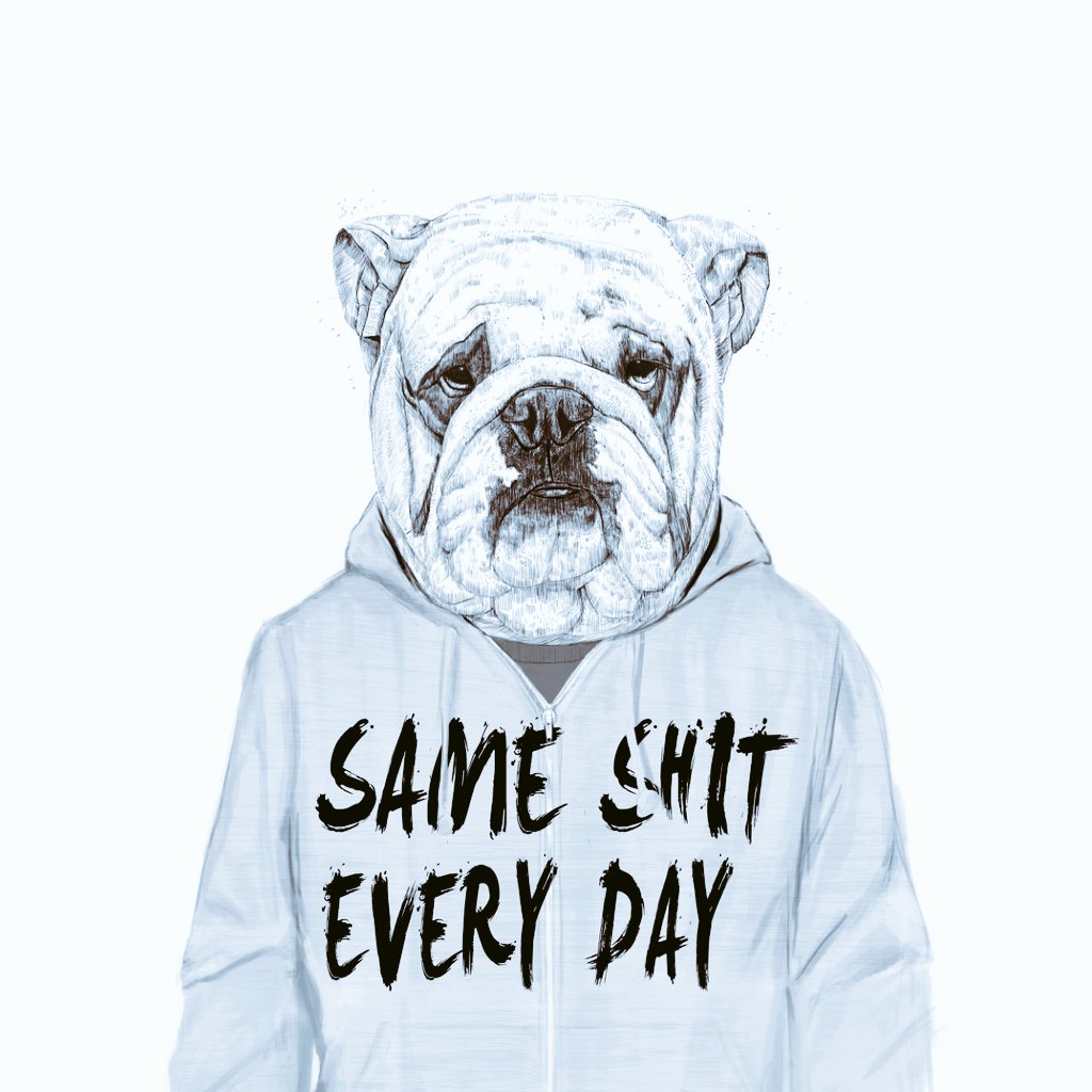 Same shit every day