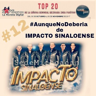 FlorGom48589154's tweet photo. @impactosin con su tema #AunqueNoDebería se encuentran en el lugar 12 del Top 20 Regional en el Pacífico Mexicano por @scannersound del 30 de Oct. al 05 de Nov. de 2017 @ImpactosedeMich 
@SAPSGrupero  @impactocoordina https://t.co/CyTeJVrXjl