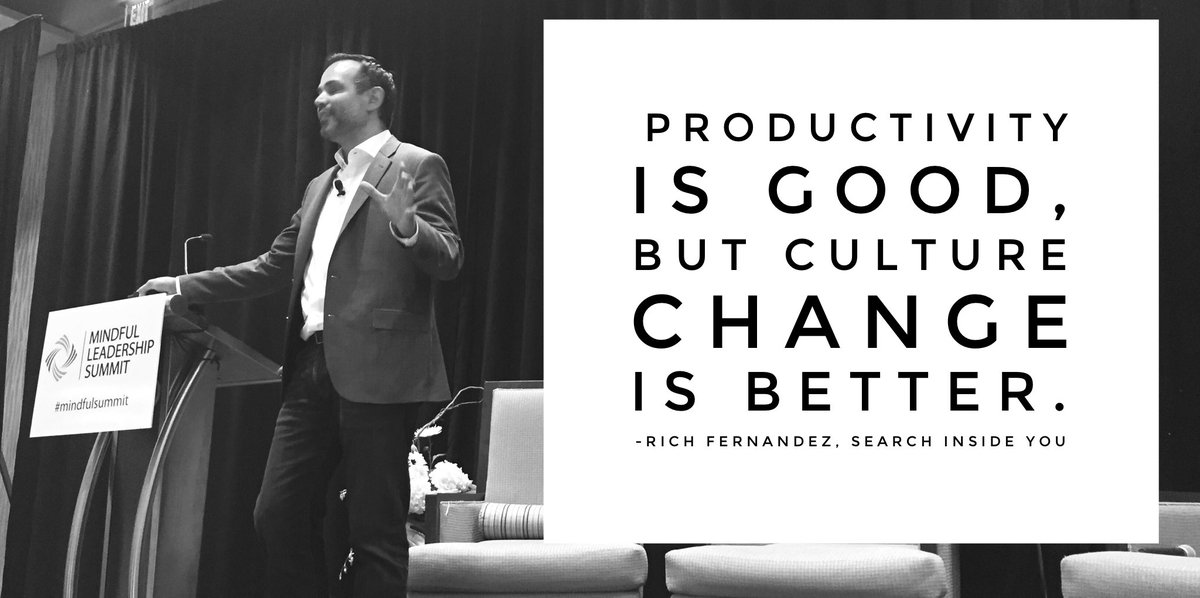 MindfulSummit's tweet photo. Productivity is good, but culture change is better. Rich Fernandez @searchinsideyou https://t.co/RnchoU7vRD