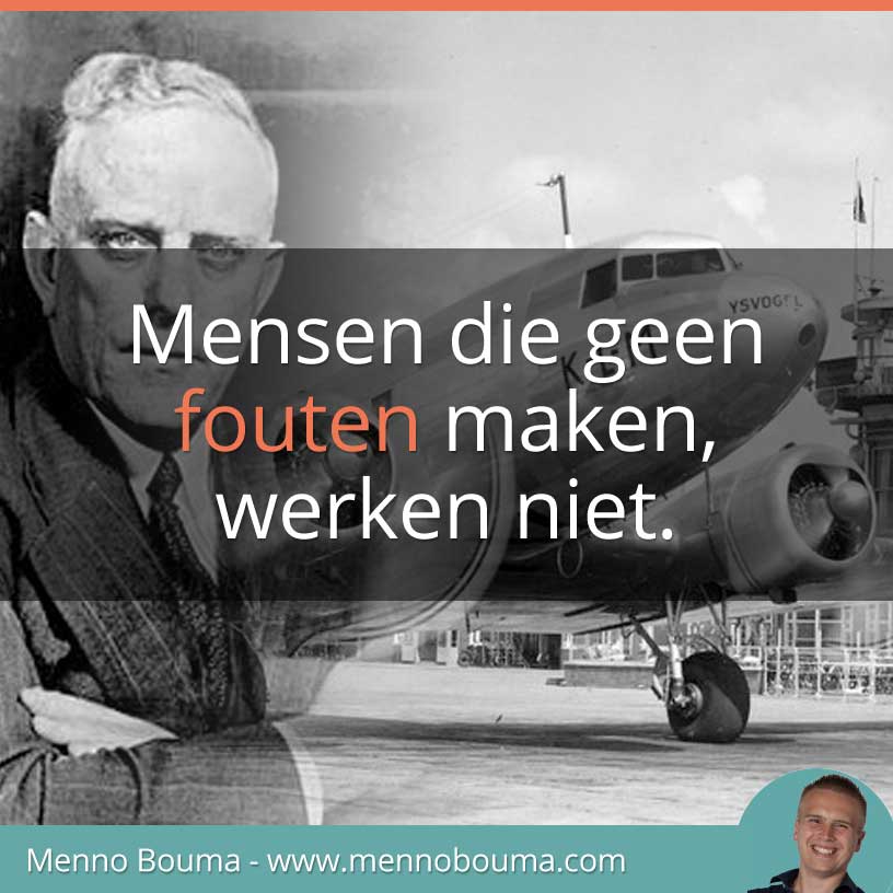 MennoBouma's tweet photo. "Mensen die geen fouten maken werken niet". #albertplesman #quote https://t.co/3MKBk0WmvG