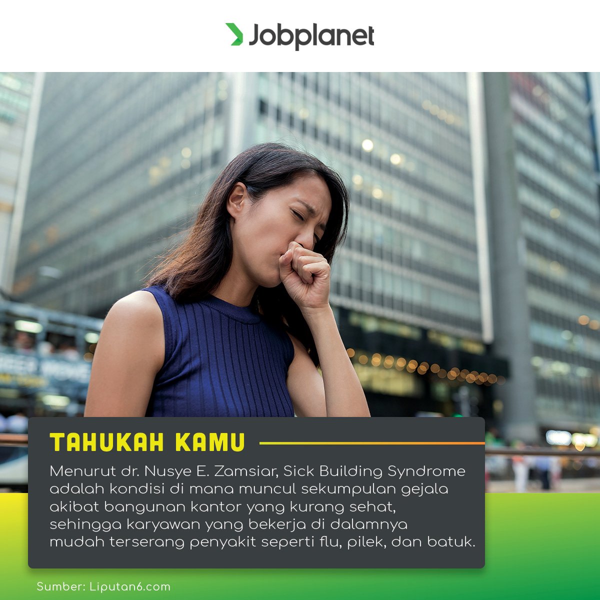 Di mana pun kamu bekerja, selalu jaga kesehatan supaya kamu gak mengalami Sick Building Syndrome ini. #InfoJobplanet