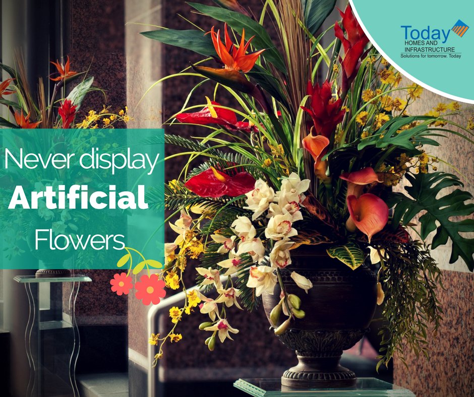 Artificial flowers are deemed inauspicious, hence never display them. #TodayHomes #VaastuTip
