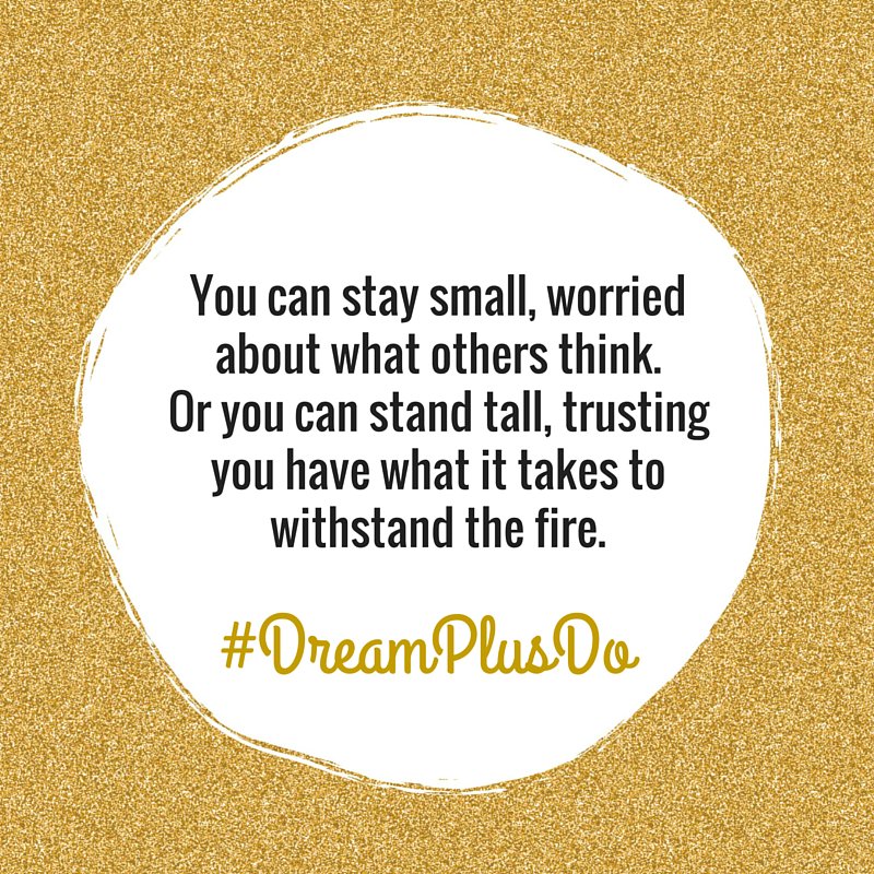 LisaSteadman's tweet photo. U can stay small, worried what others think. Or you can stand tall, trusting you have what it takes to #dreamplusdo https://t.co/wJJsm6LzyD