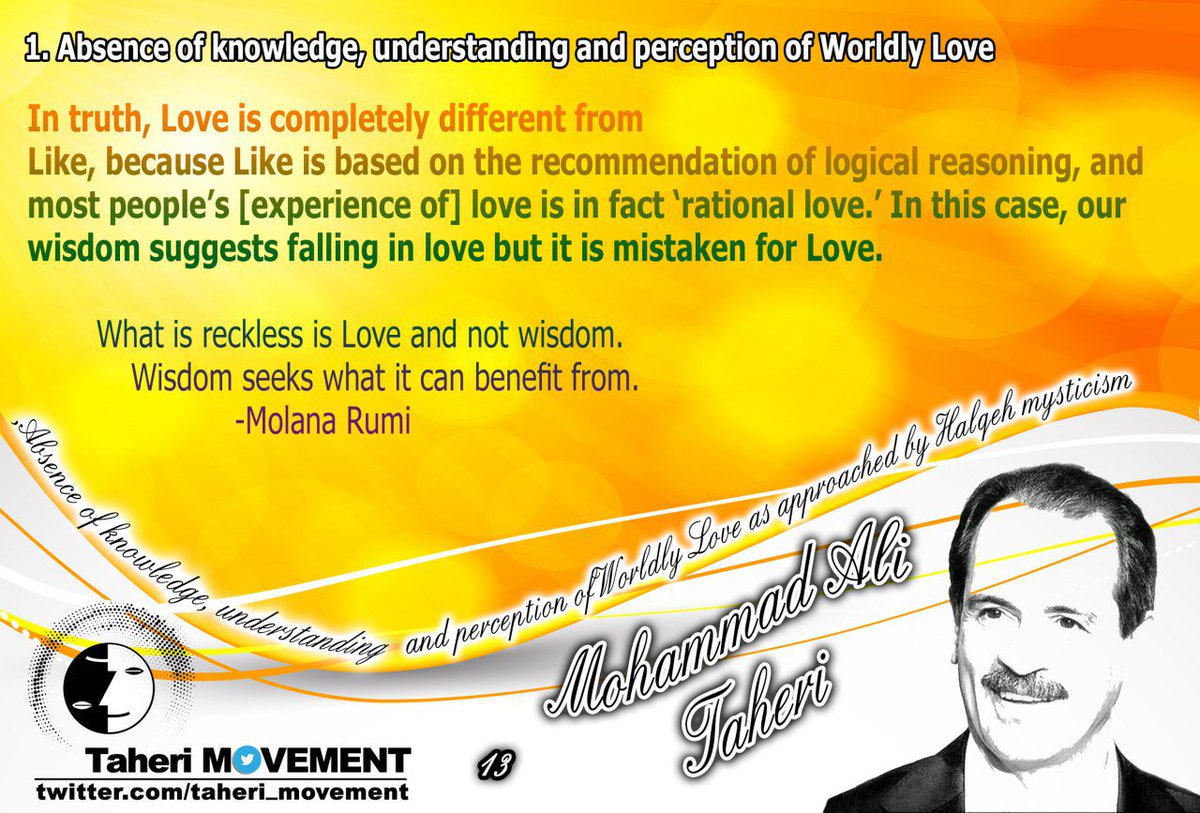 13, In truth, Love is completely different from Like, because Like is based on the recommendation of logical reasoning, and most people's [experience of] love is in fact 'rational love. In this case, our wisdom suggests in love but it is mistaken for Love. #Taheri_Movement