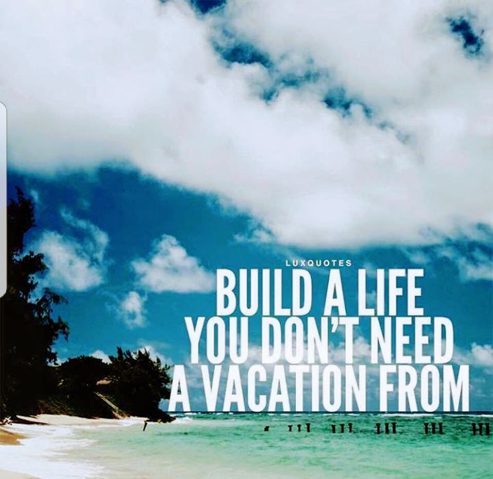 Tips malam Senin: "Jalani hidupmu dg suatu cara sedemikian, sehingga kau tak lagi perlu berlibur (karena cara hidupmu itu telah menjadi sumber kebahagiaanmu, passionmu)..."