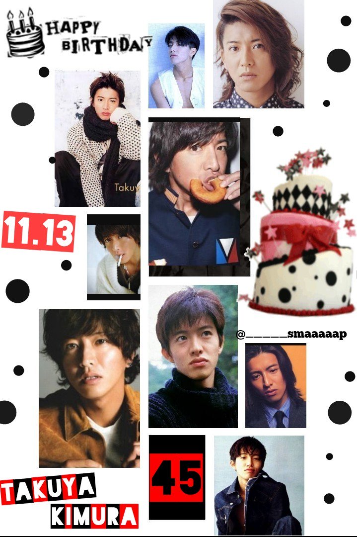 HAPPY BIRTHDAY 

TAKUYA KIMURA       SMAP                                               