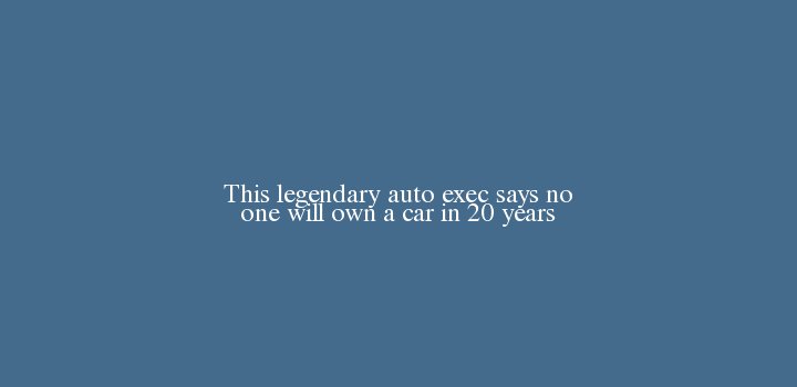 AgitativeCom's tweet photo. This legendary auto exec says no one will own a car in 20 years #This # https://t.co/F73RySA4dx https://t.co/NjYRBLXaax