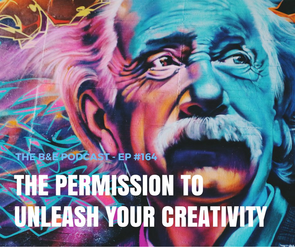 B&amp;EP #164 - “The Permission to Unleash Your Creativity"- On Soundcloud, iTunes &amp; Google Play thebandepodcast.com/2017/11/13/the…