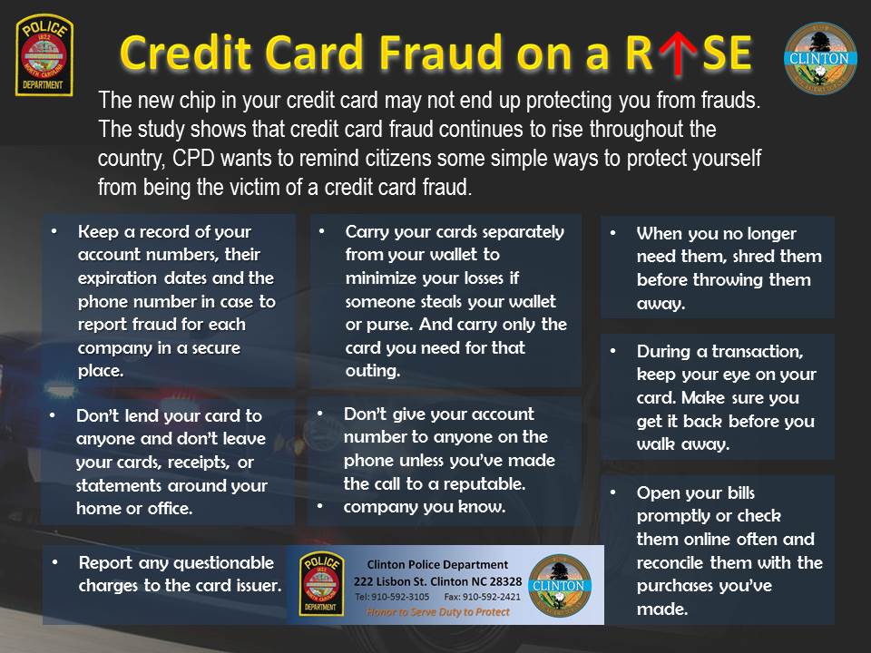 #CPD wants to share some simple tips on how to prevent yourself from becoming a victim of a credit card fraud. Report any suspicious financial activity to your card issuer immediately. Call the local law enforcement to make a report when needed.