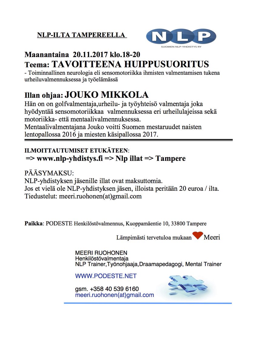 PODESTEcoaching's tweet photo. NLP ilta -Ma 20.11.2017: TAVOITTEENA HUIPPUSUORITUS 
Toiminnallinen neurologia valmentamisen tukena URHEILUvalmennuksessa ja TYÖelämässä / JOUKO MIKKOLA 
ILM. => https://t.co/ybxpGQHEI1 => Nlp illat => Tre
Paikka: PODESTE Henkilöstövalmennus, Kuoppamäentie 10, 33800 Tampere https://t.co/wmkvC0msDr