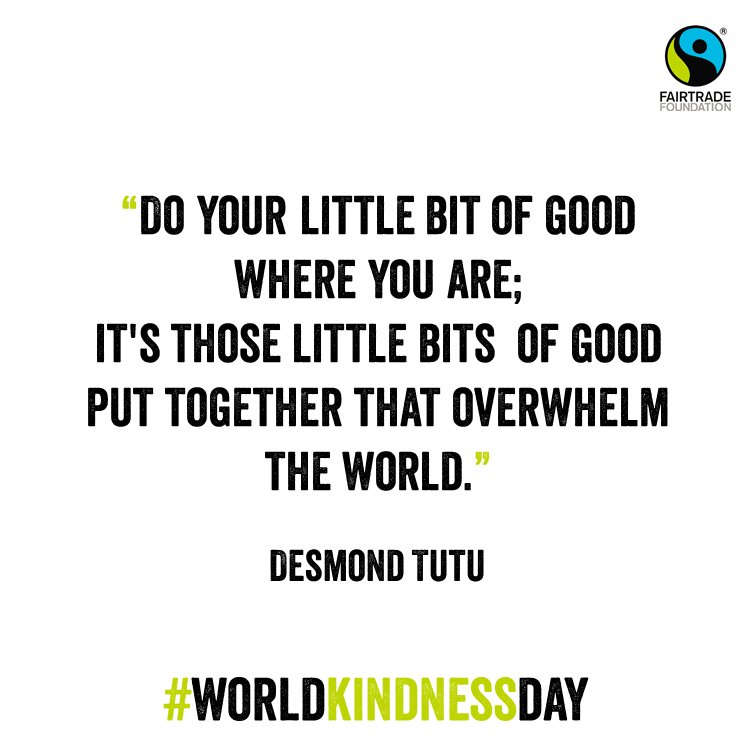 FairtradeUK's tweet photo. It's #worldkindnessday - although everyday is world kindness day when you buy Fairtrade. Like, retweet and spread the message of kindness! https://t.co/MGAxaONXTd