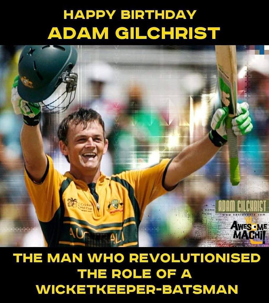 Happy Birthday Adam Gilchrist   