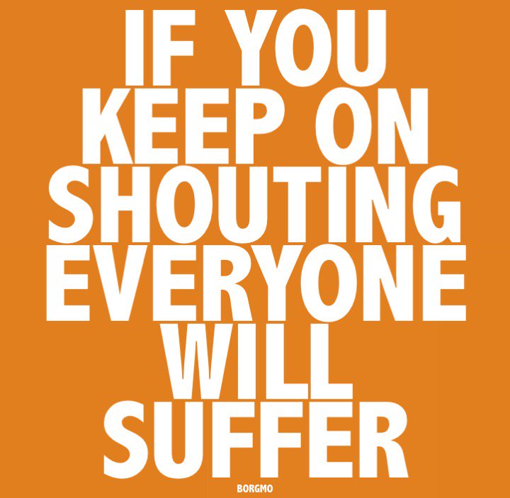 Borgmo's tweet photo. If you keep on shouting, everyone will suffer. #borgmo #borgmos #shouting #countyourblessings #lawofattraction #thinkpositive #PositiveVibes #PositiveVibes #positivethinking #quote #quotes #quotestoliveby #quotesoftheday #lovequotes #love #me #happy #happiness #Angers #trump https://t.co/aeMtqFgP08