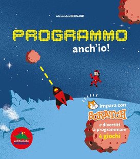 EScienza's tweet image. "Programmo anch’io!" Coding e giochi vanno a braccetto in questo libro che insegna ai bambini a programmare con Scratch. Per farlo, li coinvolge nella creazione di quattro videogiochi bit.ly/2mmpP1L @wlascuolaviva @marziaboccone