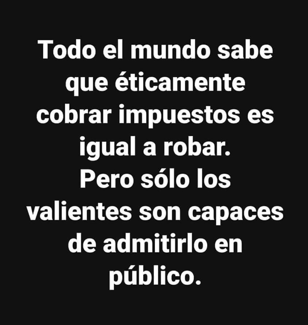 LOS IMPUESTOS SON ROBO.
¡VIVA LA LIBERTAD CARAJO!