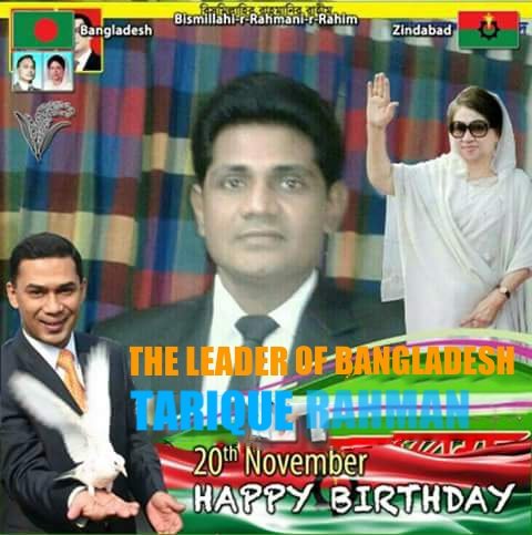 Happy birthday to dear Leader of Bangladesh TARIQUE RAHMAN 