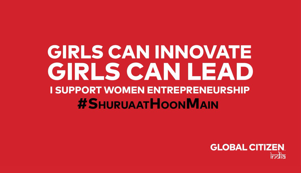 Girls can innovate.
Girls can lead. 
I support women entrepreneurship #ShuruaatHoonMain