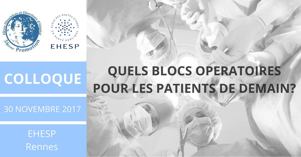 SAVE THE DATE - Colloque annuel des Elèves Directeurs d'Hôpital à <a href="/EHESP/">EHESP</a> RENNES le 30 novembre - "Quels blocs opératoires pour les patients de demain?" : INSCRIPTION GRATUITE dès aujourd'hui : fr.surveymonkey.com/r/R8TX9HN
