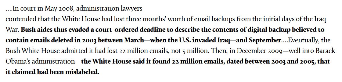 19. The "lost" BUSH ADMINISTRATION emails (i.e., all those emails sent on a PRIVATE SERVER) apparently included the three months leading up the IRAQ WAR.  http://www.motherjones.com/kevin-drum/2016/09/you-want-real-email-scandal-take-look-back-bush-cheney-white-house/#