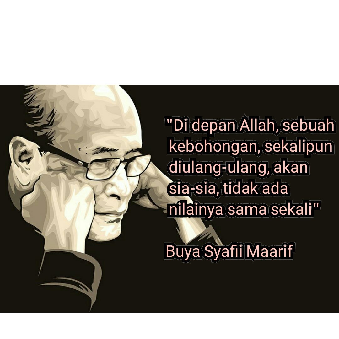 Di depan Allah, sebuah kebohongan, sekalipun diulang-ulang, akan sia-sia, tidak ada nilainya sama sekali -Buya Syafii Maarif- Sumber: buyasyafii.com/index.php/2017…