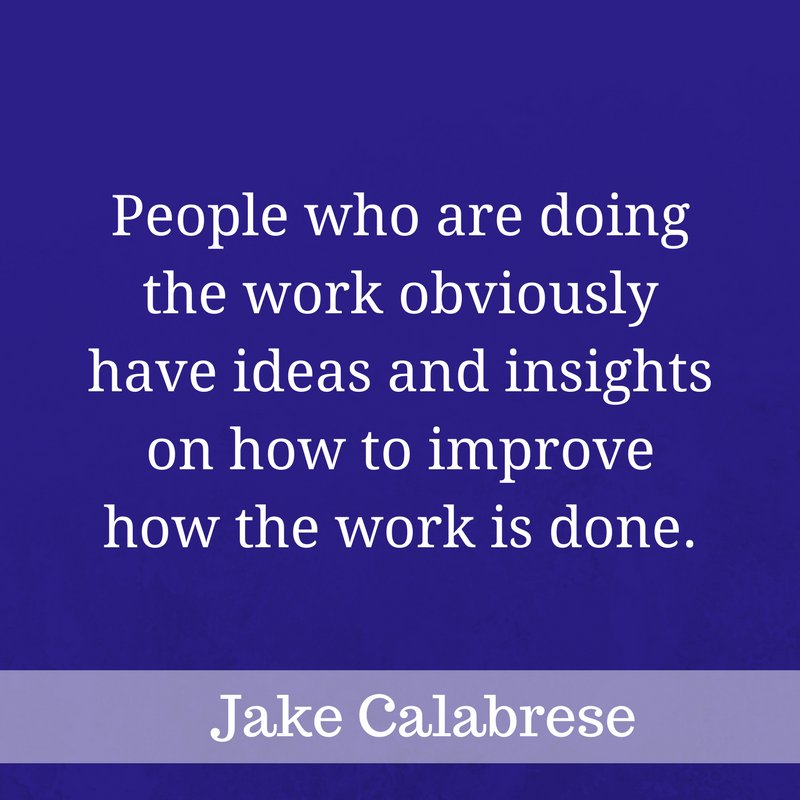 jcalabrese's tweet photo. People who are doing the work obviously have the ideas and insights on how to improve how the work is done. #leadershipcoaching https://t.co/DUuKkzaaNi