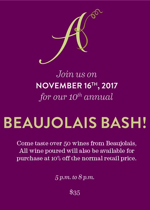 This Thursday is our 10th annual BEAUJOLAIS BASH! Come try over four dozen wines from some of our favorite Beaujolais producers, and buy discounted bottles of your favorites!