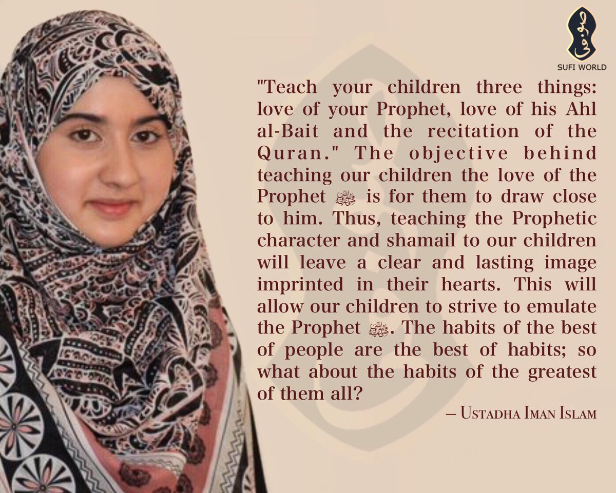 WorldofSufis's tweet photo. "Teach your children three things: love of your Prophet, love of his Ahl al-Bait and the recitation of the Quran." The objective behind teaching our children the love of the Prophet ﷺ is for them to draw close to him...

— Ustadha @_Iman_Islam https://t.co/tynmes9MvK