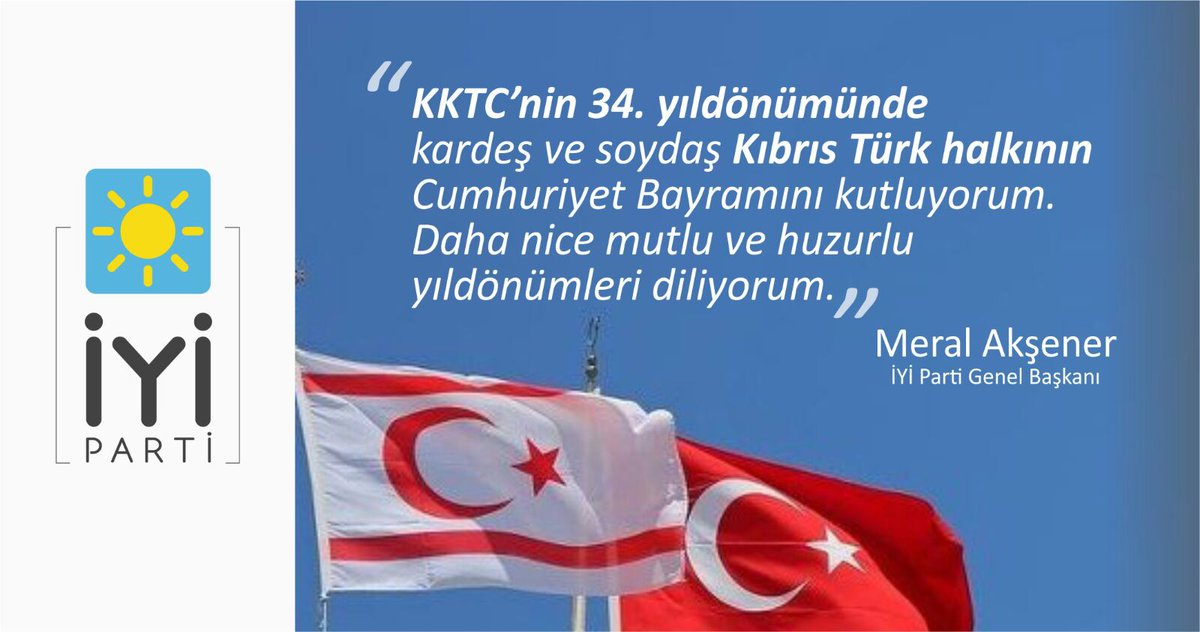 KKTC'nin 34. yıldönümünde kardeş ve soydaş Kıbrıs Türk halkının Cumhuriyet Bayramı'nı kutluyorum. Daha nice mutlu ve huzurlu yıldönümleri diliyorum.