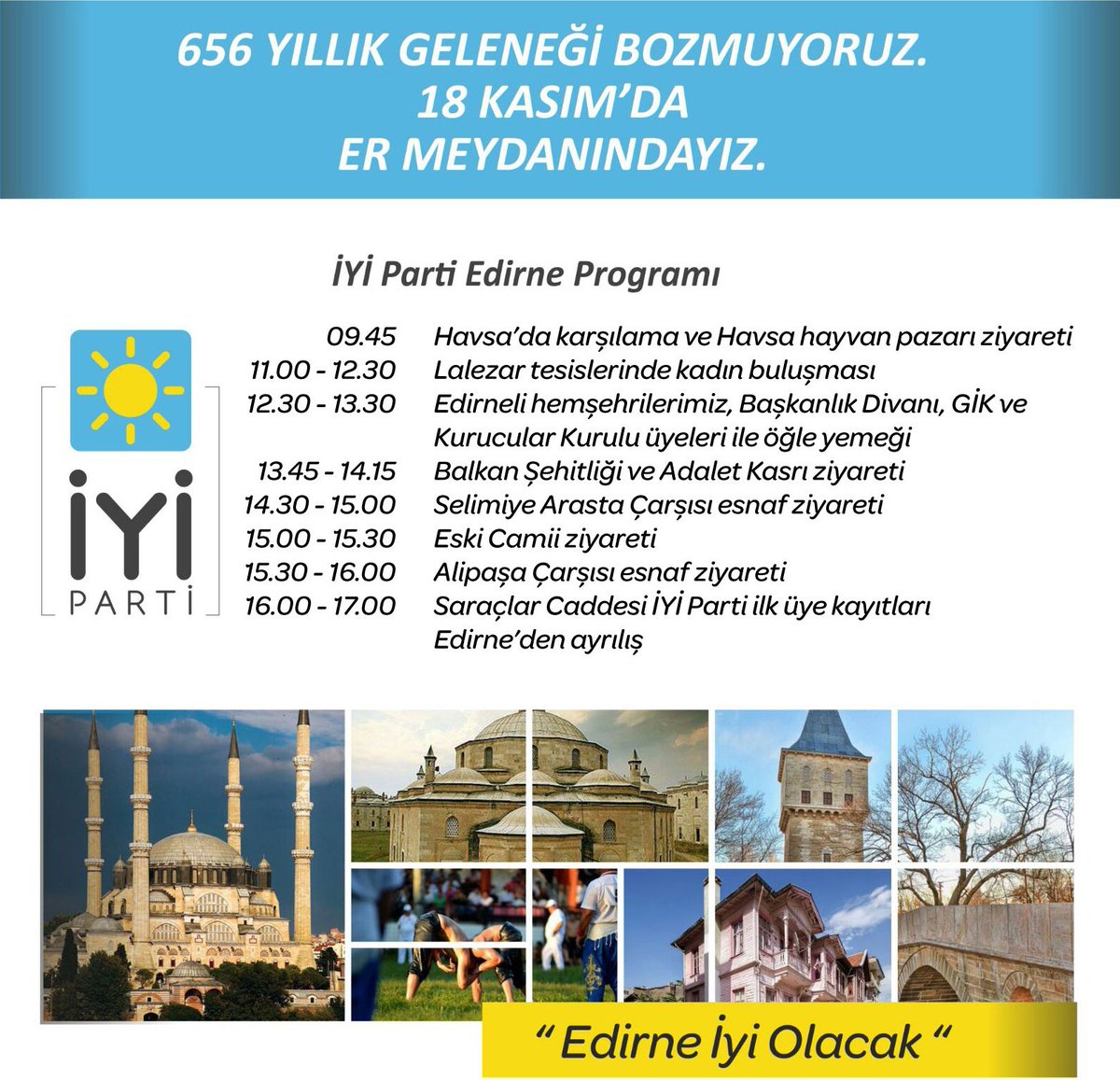 Genel Başkanımız <a href="/meral_aksener/">Meral Akşener</a>, Başkanlık Divanımız, Genel İdare Kurulumuz ve Kurucu Üyelerimizle birlikte 18 Kasım Cumartesi günü serhat şehri Edirne’de olacağız.