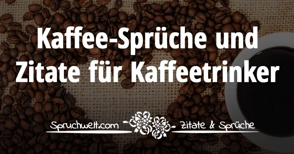 Spruchwelt Zitate Spruche Lustige Kaffee Spruche Und Schone Zitate Fur Kaffeetrinker T Co Sw3deurzad