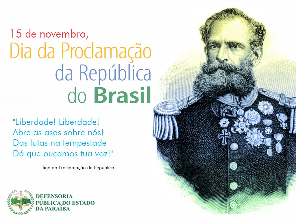 Defensoria Paraíba on X: A data de hoje marca o fim da monarquia no Brasil.  Há 128 anos, o marechal Deodoro da Fonseca proclamou a República e passou a  ser o primeiro