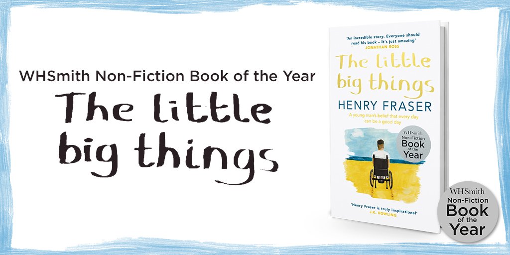 We're delighted to announce that the WHSmith Non-Fiction Book of the Year is the stunning 'The Little Big Things' by <a href="/henryfraser0/">Henry Fraser</a> An emotional, overwhelmingly positive story of hope and perseverance that's a constant inspiration. You MUST read this! #littlebigthings #WHSBooks