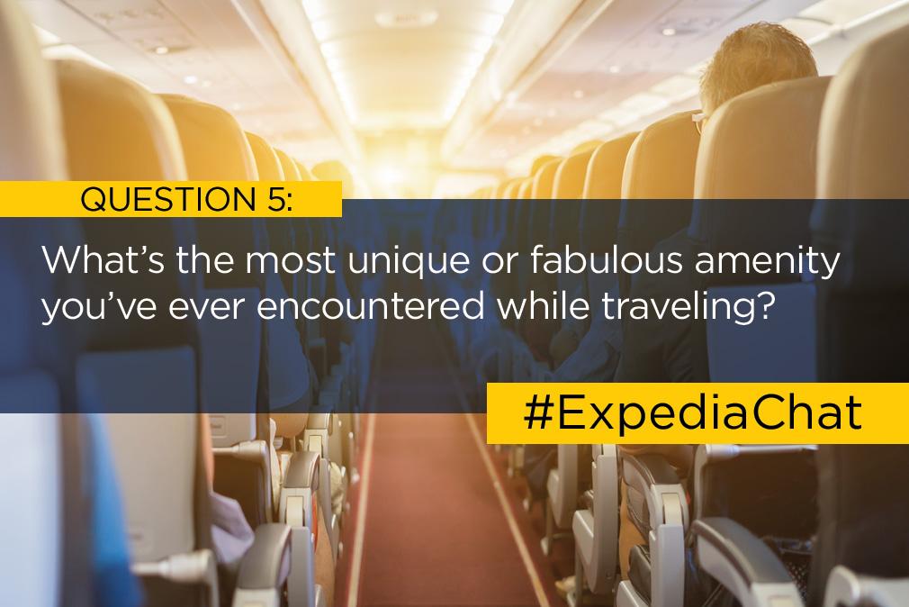 Q5: What’s the most unique or fabulous amenity you’ve ever encountered while traveling? #ExpediaChat