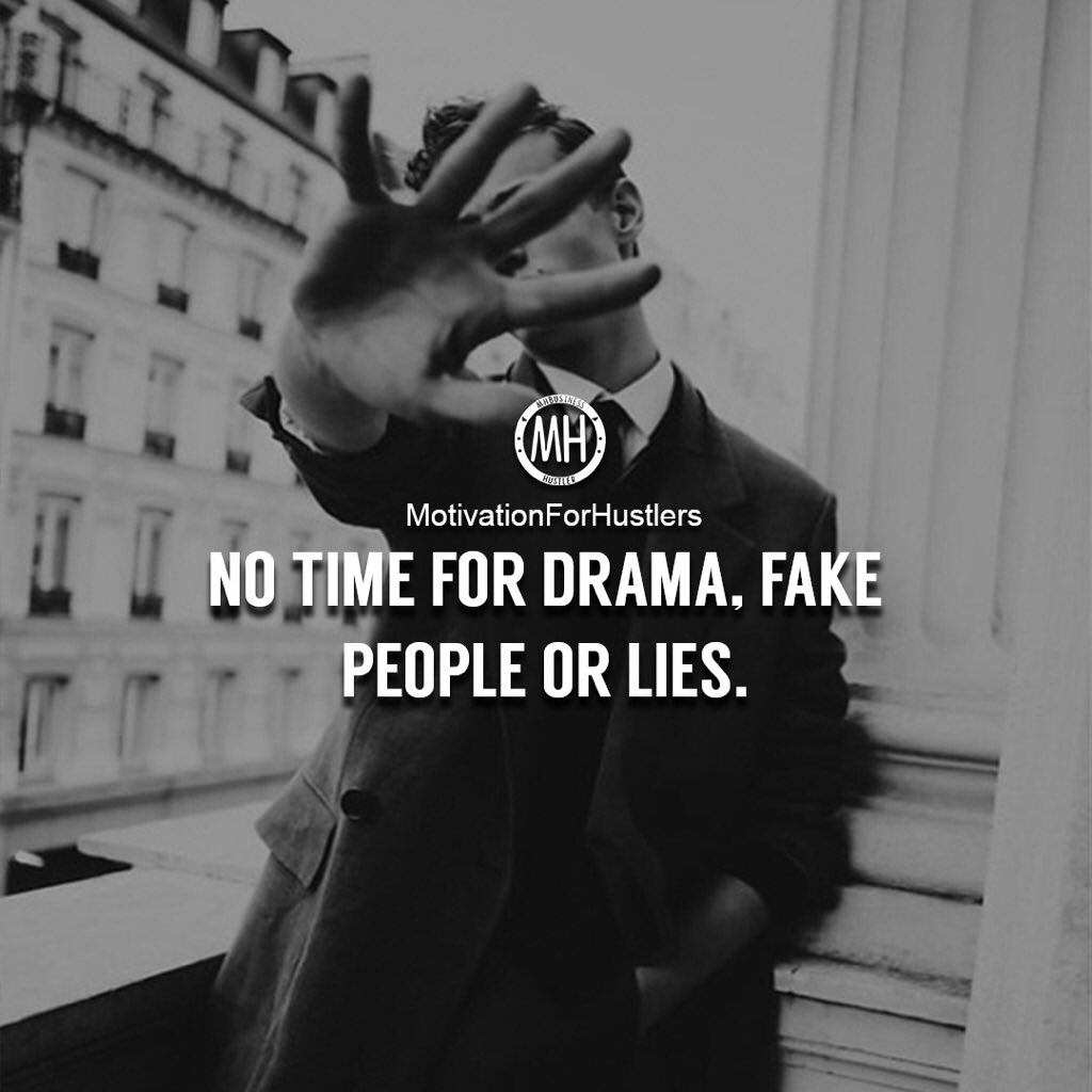 No Time For Fake People Motivationforhustlers On Twitter: "No Time For Drama, Fake People Or Lies.  ~Mhb #Letssuccedtogether Https://T.co/Ckbqzwx69R" / Twitter