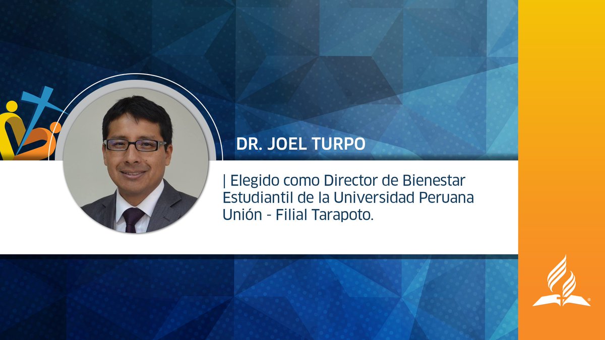 Dr. Joel Turpo, elegido como Director de Bienestar Estudiantil de la Universidad Peruana Unión - Filial Tarapoto. #JuntaUPN