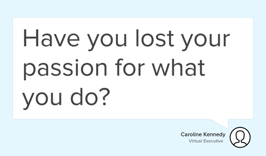 TheVirtualCEO's tweet photo. "Have you lost your passion for what you do?" https://t.co/AQsr4ZpPUK #Love #Result #Value #Business #Caroline #Tip https://t.co/vk7wKTOTyO