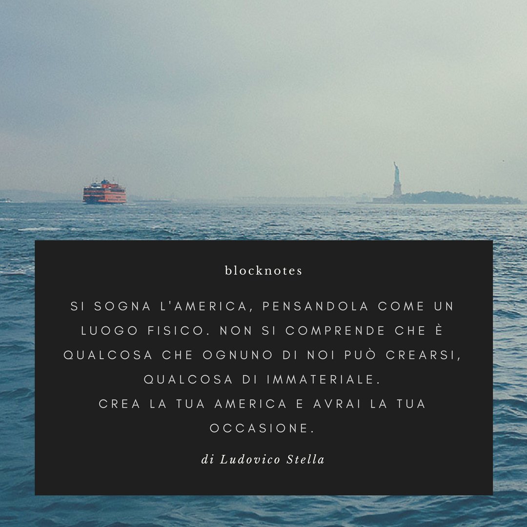 LS_blocknotes's tweet image. Non vi sognate l&apos;America, createvela.
Createvi la vostra occasione.
#LudovicoStella
#blocknotes #pesieri #parole
#america #luogo #occasione