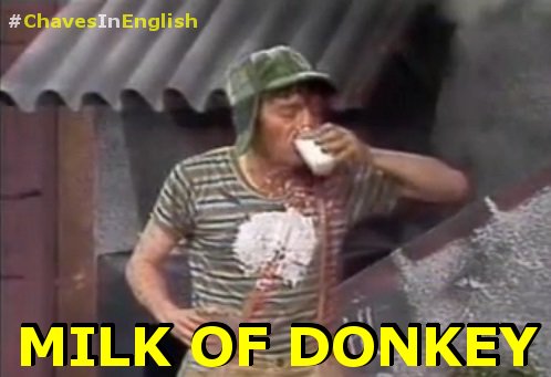ChavesEmIngles's tweet photo. Ótimo dia para tomar um delicioso MILK OF DONKEY #Chaves #ChavesinEnglish #chespirito #leite #LeiteDeBurra #MilkofDonkey https://t.co/K3akzI4mis