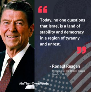 U.S Pres. Ronald Reagan: “Today, no one questions that Israel is a land of stability and democracy in a region of tyranny and unrest ..." #InTheirOwnWords #UNVotesIsrael