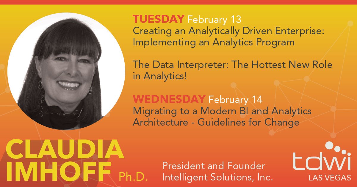 TDWI's tweet photo. Creating an Analytically Driven #Enterprise: Implementing an #Analytics Program. @Claudia_Imhoff is back in #LasVegas! Register by Dec 15 to save up to $935! https://t.co/zgmpEHpkfc #Implementation #ROI https://t.co/9nLvRm9uXx