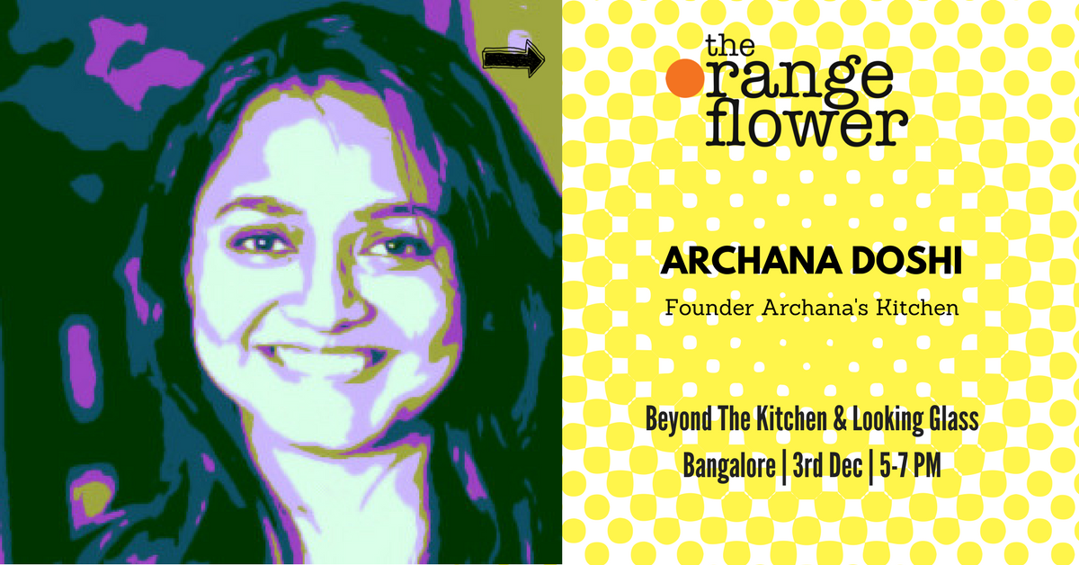 womensweb's tweet photo. At #OrangeFlower event in Bangalore @YauatchaBlr, Archana Doshi, founder@archanaskitchen will talk on #BeyondTheKitchen&LookingGlass. Click to ATTEND : https://t.co/0ZH2h1v23L https://t.co/OthREguNNt
