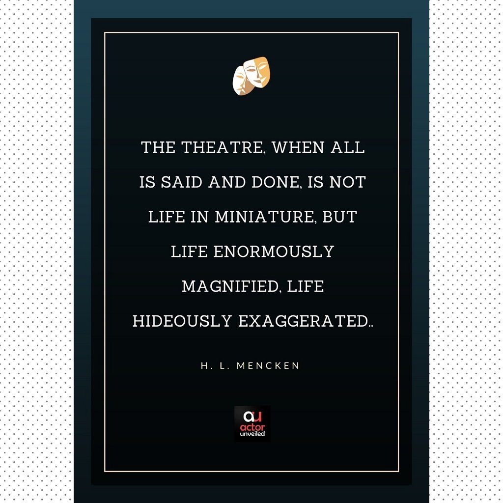 ActorUnveiled's tweet photo. The theatre, when all is said and done, is not life in miniature, but life enormously magnified, life hideously exaggerated. - H. L. Mencken#actor #actorslife #theatre #theatrelife #theatres #theatrenight #theatrequotes #stageplay #acting #actinglife #delhi #noida #actorunveiled https://t.co/rJXeuZMrDd