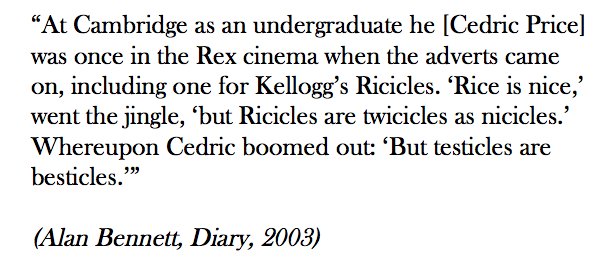 simonblackwell's tweet image. #Ricicles trending reminded me of this from Alan Bennett, writing after the death of the architect Cedric Price.