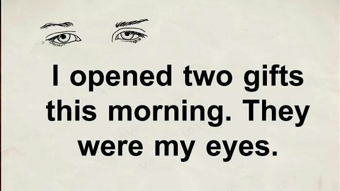 yourjourneyfuel's tweet photo. I opened two gifts this morning. They were my eyes. #gratitude https://t.co/uWxL7ve2xN