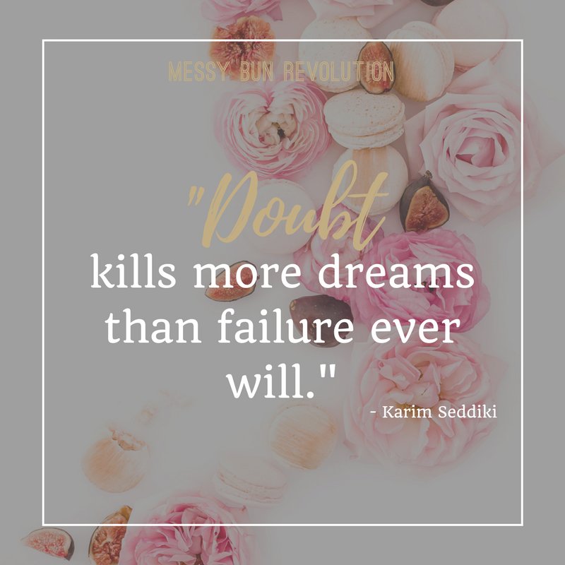 Doubt Kills More Dreams Than Failure Ever Will übersetzung Deutsch