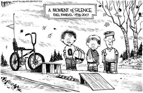 Evel Knievel 
      1938-2007
The Man who inspired an entire Generation to 
Go Big.
#therealdeal