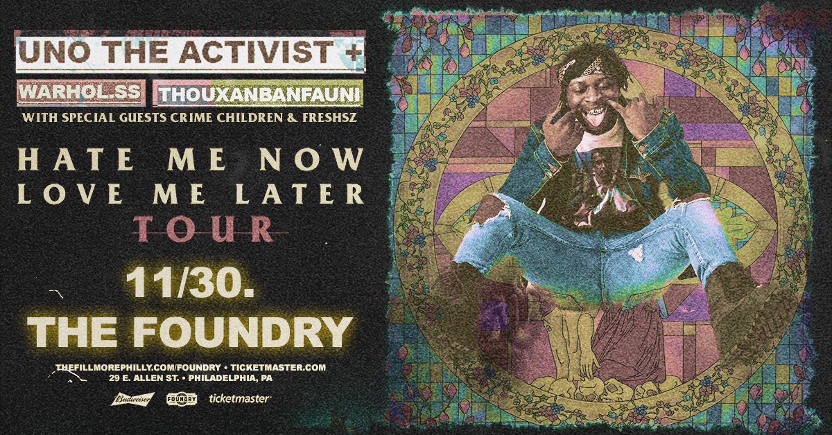 FillmorePhilly's tweet photo. TONIGHT -- @UnoTheActivist - Hate Me Now Love Now Later Tour w/ special guests @Thouxanbanfauni, @WARHOLSS, @CrimeChildren, and @FreshsZ_ at The Foundry on November 30th! Doors: 7PM, Show: 8PM. Info &amp; tickets: https://t.co/Fi8MgygLq1 https://t.co/CyO59RMqlh