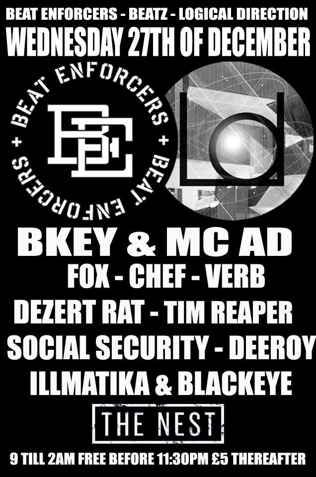 27TH DECEMBER - THE NEST DALSTON - BEAT ENFORCERS - BEATZ - LOGICAL DIRECTION LINK UP!
SPECIAL GUESTS BKEY &amp; MC AD....
 facebook.com/events/4205200…