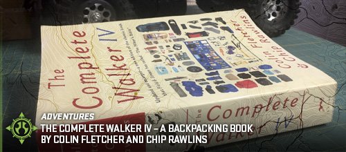 #BookReview of #THECOMPLETEWALKER IV-edition #Backpacking Book by #ColinFletcher and #ChipRawlins axialracing.com/blog_posts/107… #FieldOfInfluence #AxialAdventures #SCX10LIFE #Hiking #Backpacking #OutdoorGuide #FieldManual